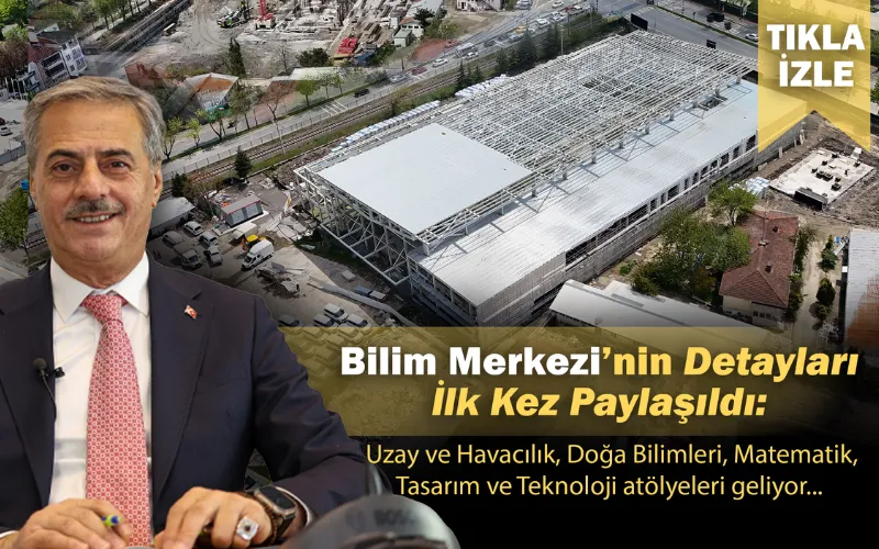 Bilim Merkezi’nin detayları ilk kez paylaşıldı